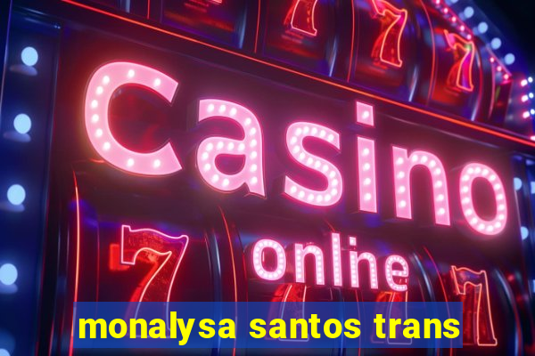 monalysa santos trans